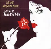 7inch Vinyl Single - Peter Sebastian - Ich Will Die Ganze Nacht...