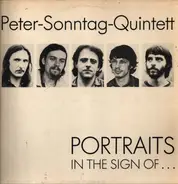 Peter-Sonntag-Quintett, Peter Sonntag Quintett - Portraits In The Sign Of...