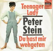 Peter Stein - Teenager Lady / Du Hast Mir Wehgetan