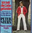 7inch Vinyl Single - Peter Stern - Ich Hab' Die Liebe Gefunden (A Man Will Cry For His Woman)