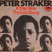 Peter Straker - If This Was The Last Song