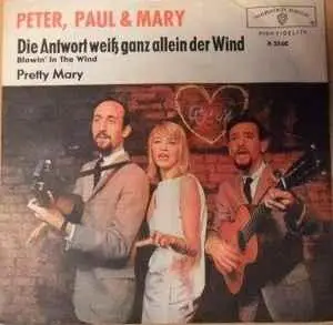 Peter, Paul & Mary - Die Antwort Weiß Ganz Allein Der Wind / Pretty Mary