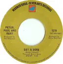 7inch Vinyl Single - Peter, Paul & Mary - Day Is Done / Make Believe Town