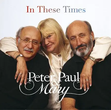 Peter, Paul & Mary - In These Times