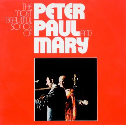 Peter, Paul & Mary - The Most Beautiful Songs Of Peter, Paul & Mary