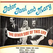 Peter, Paul & Mary - The Other Side Of This Life