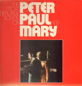 Peter, Paul & Mary - The Most Beautiful Songs Of Peter, Paul & Mary