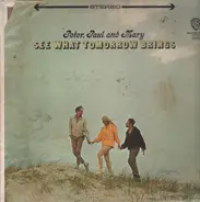 Peter, Paul & Mary - See What Tomorrow Brings