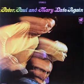 Peter, Paul & Mary - Late Again