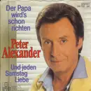 7'' - Peter Alexander - Der Papa Wird's Schon Richten / Und Jeden Samstag Liebe