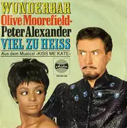 7'' - Peter Alexander - Olive Moorefield - Wunderbar / Viel Zu Heiß