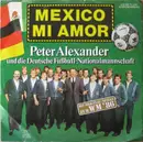 7'' - Peter Alexander, Die Fußball-Nationalmannschaft - Mexico Mi Amor