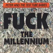 Peter And The Test Tube Babies - Fuck The Millennium