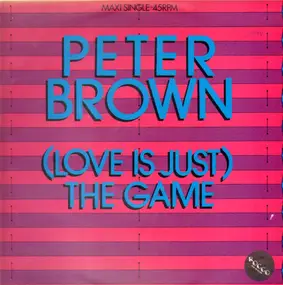 Peter Brown - (Love Is Just) The Game