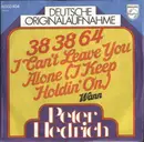 7'' - Peter Hedrich - 38 38 64 I Can't Leave You Alone (I Keep Holdin' On)