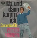 7'' - Peter Hinnen - Na, Und Dann Komm Ich / Caramba Olé