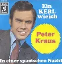 7'' - Peter Kraus - Ein Kerl Wie Ich / In Einer Spanischen Nacht