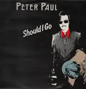 Peter Paul - Should I Go