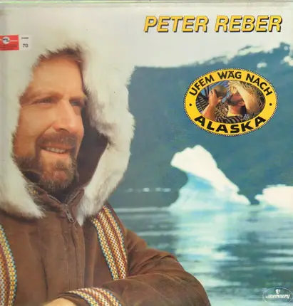 Peter Reber - Ufem Wäg Nach Alaska