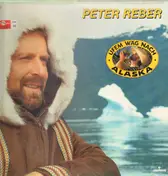 Peter Reber - Ufem Wäg Nach Alaska