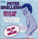 7'' - Peter Skellern - Hold On To Love / Too Much, I'm In Love