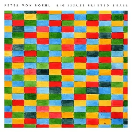 PETER VON POEHL - Big Issues Printed Small