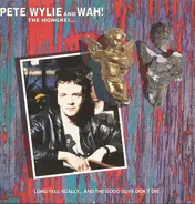 Pete Wylie & Wah! The Mongrel - Long Tall Scally ... And The Good Guys Don't Die