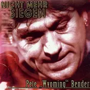 pete 'wyoming' bender - Nicht Mehr Siegen