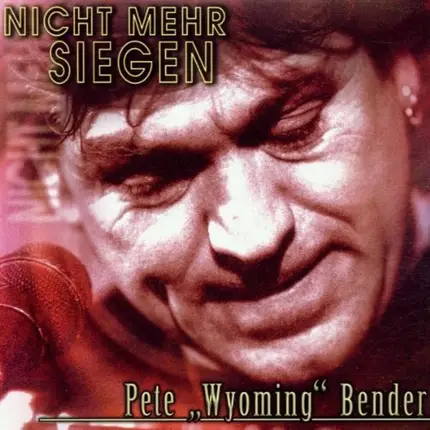 Pete 'Wyoming' Bender - Nicht Mehr Siegen
