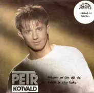 Petr Kotvald - Milujem Se Čím Dál Víc / Tabák Je Jako Láska