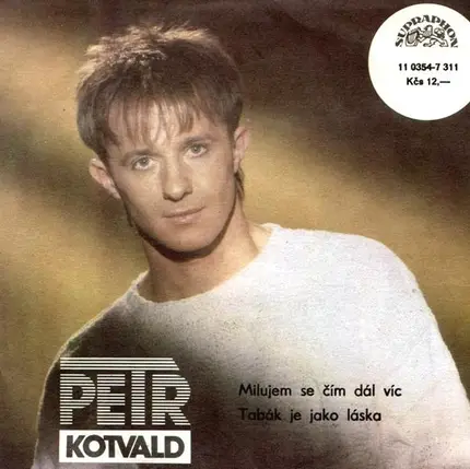 Petr Kotvald - Milujem Se Čím Dál Víc / Tabák Je Jako Láska