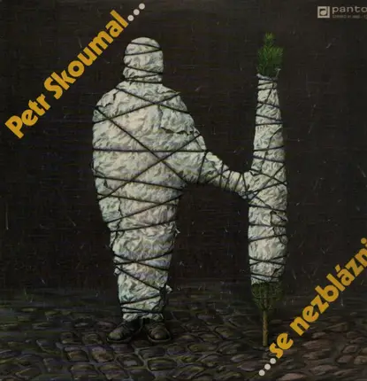 Petr Skoumal - ... Se Nezblázni