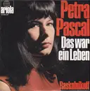 7inch Vinyl Single - Petra Pascal - Das War Ein Leben
