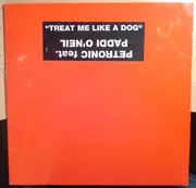 12'' - Petronic feat. Paddi O'Neil - Treat me like a Dog