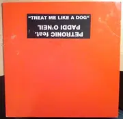 12inch Vinyl Single - Petronic Feat. Paddi O'Neil - Treat Me Like A Dog - White label