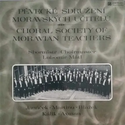 Pěvecké Sdružení Moravských Učitelů Sbormistr Lubomír Mátl - Janáček, Martinů, Blažek, Kálik, Axman