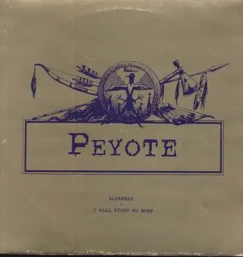 Peyote - Alcatraz / I will fight no more