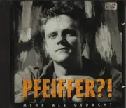 CD - Pfeiffer?! - Mehr Als Gedacht
