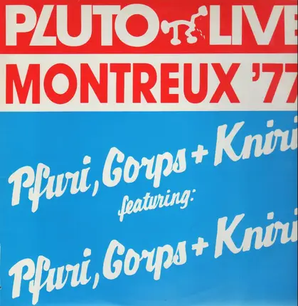Pfuri, Gorps & Kniri - Pluto Live Montreux 77