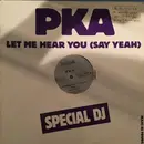 12inch Vinyl Single - Pka - Let Me Hear You (Say Yeah)