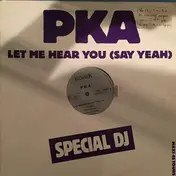 PKA - Let Me Hear You (Say Yeah)