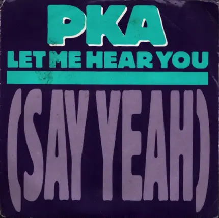 Pka - Let Me Hear You (Say Yeah)
