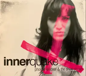 Phoebe Killdeer & the Short Straws - Innerquake