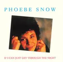 7inch Vinyl Single - Phoebe Snow - If I Can Just Get Through The Night - Fold Out Cover