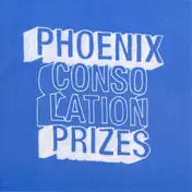 Phoenix - Consolation Prizes