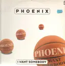 12inch Vinyl Single - Phoenix - I Want Somebody