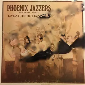 Phoenix Jazzers - Live At The Hot Jazz Club