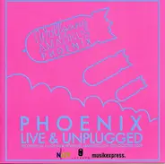 Phoenix - Live & Unplugged