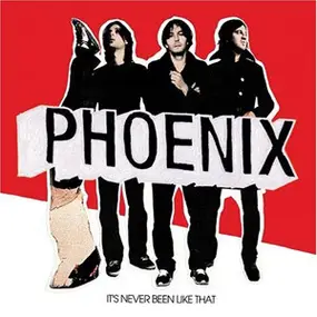 Phoenix - It's Never Been Like That