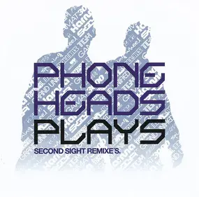 Phoneheads - Plays (Second Sight Remixe's)